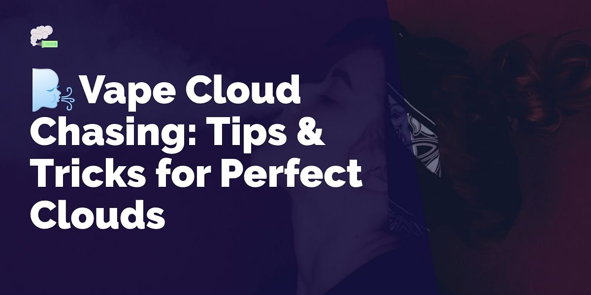 The Art Of Vape Cloud Chasing Tips And Tricks For Creating The Perfect