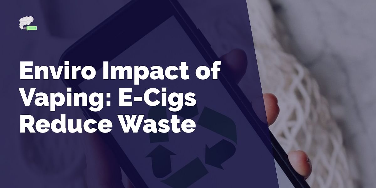 The Environmental Impact of Vaping How ECigs Can Help Reduce Waste
