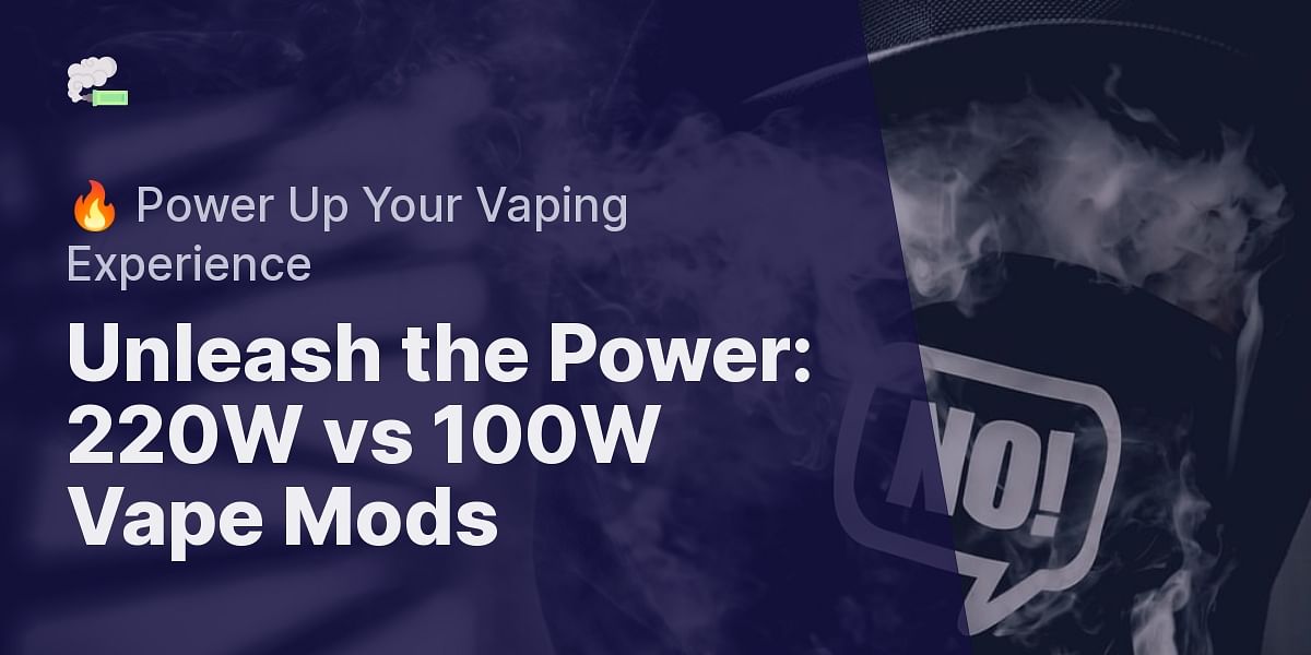 What Is The Difference Between A 220W Vape Mod And 100W Mod? What Is The Difference Between A 220W Vape Mod And 100W Mod?